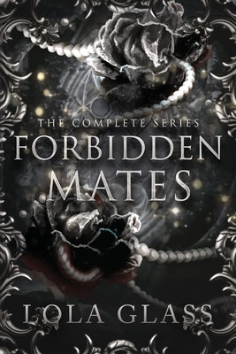 Forbidden Mates: The Complete Series by Glass, Lola