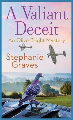 A Valiant Deceit: An Olive Bright Mystery by Graves, Stephanie