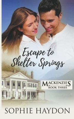 Escape to Shelter Springs by Haydon, Sophie