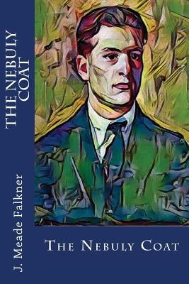 The Nebuly Coat by Falkner, J. Meade