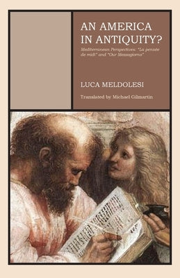 An America in Antiquity?: Mediterranean Perspectives "La pens?e de midi" and "Our Mezzogiorno" by Meldolesi, Luca