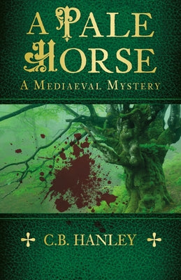 A Pale Horse: A Mediaeval Mystery Volume 9 by Hanley, C. B.