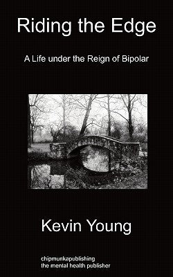 Riding the Edge: A Life Under the Reign of Bipolar by Young, Kevin