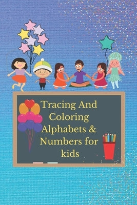 Tracing and Coloring Alphabets and Numbers for KIDS: homeschool preschoolers practice 3-5 years , Learning, Writing and tracing homebook for kids, pre by Edition, Homebook