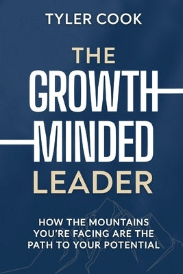 The Growth-Minded Leader by Cook, Tyler