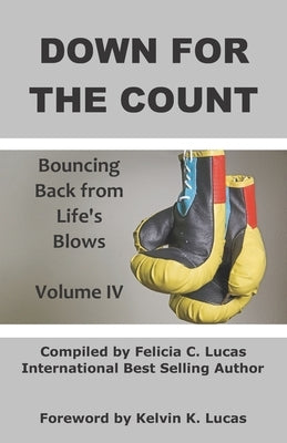 Down for the Count: Bouncing Back from Life's Blows by Lucas, Kelvin K.