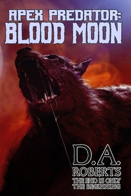 Apex Predator: Blood Moon: Book Two of the Apex Predator Series by Roberts, D. A.