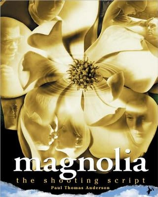 Magnolia: The Shooting Script by Anderson, Paul Thomas