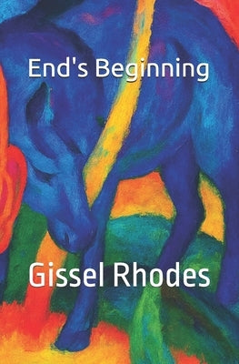 End's beginning: Part 1 by Rhodes, Gissel
