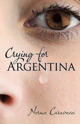 Crying for Argentina by Caravacci, Norma