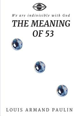 The Meaning of 53 by Paulin, Louis Armand
