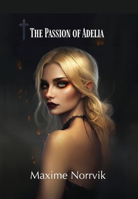 The Passion of Adelia by Norrvik, Maxime