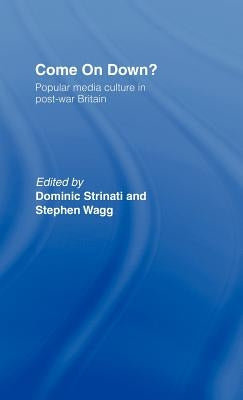 Come on Down?: Popular Media Culture in Post-War Britain by Strinati, Dominic