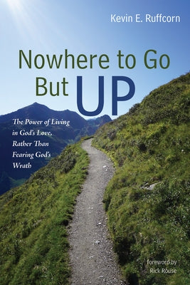 Nowhere to Go But Up by Ruffcorn, Kevin E.