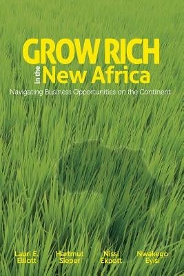 Grow Rich in the New Africa: Navigating Business Opportunities on the Continent by Sieper, Hartmut