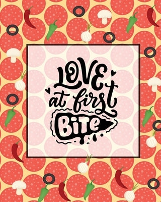 Love At First Bite, Pizza Review Journal: Record & Rank Restaurant Reviews, Expert Pizza Foodie, Prompted Pages, Remembering Your Favorite Slice, Gift by Newton, Amy