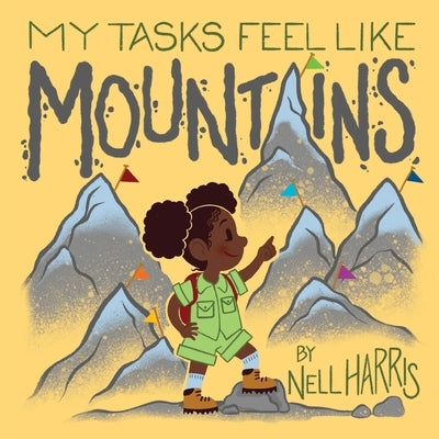 My Tasks Feel Like Mountains: A book about task paralysis and getting things done! by Harris, Nell