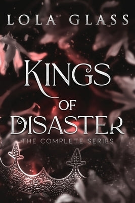 Kings of Disaster: The Complete Series by Glass, Lola