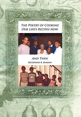 The Poetry of Cooking by Benson, Katherine R.