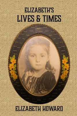 Elizabeth's Lives and Times by Howard, Elizabeth