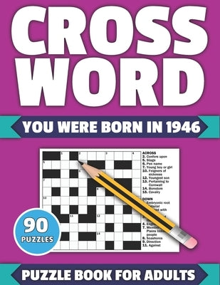 Crossword: You Were Born In 1946: Crossword Puzzle Book For All Word Games Fans Seniors And Adults With Large Print 90 Puzzles An by Publication, Tf Colton