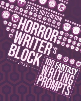 Horror Writer's Block: 100 Fantasy Writing Prompts (2022) by Hutchison, Steve