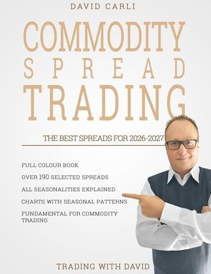 Commodity Spread Trading - The Best Seasonal Spreads for 2026-2027: 190+ spreads with full-colour charts, clear seasonality explanations, and a practi by Hermes, Hannah