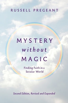 Mystery without Magic: Finding Faith in a Secular World by Pregeant, Russell