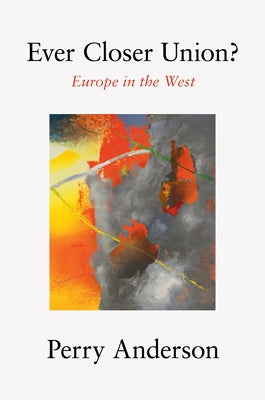 Ever Closer Union?: Europe in the West by Anderson, Perry