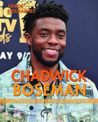 Chadwick Boseman: Superstar of Black Panther by Santos, Rita