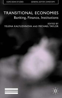 Transitional Economies: Banking, Finance, Institutions by Kalyuzhnova, Y.