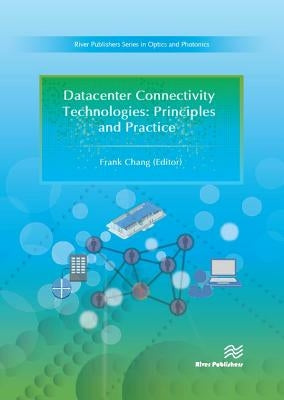 Datacenter Connectivity Technologies: Principles and Practice by Chang, Frank