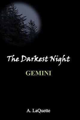 The Darkest Night - "Gemini" by Laquette, A.