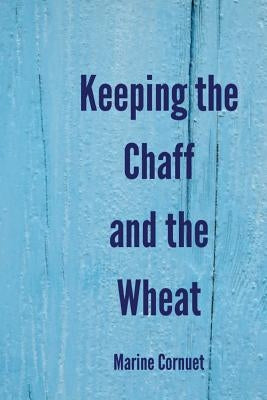 Keeping the Chaff and the Wheat by Cornuet, Marine