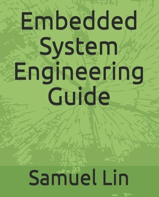 Embedded System Engineering Guide by Lin, Samuel Hj