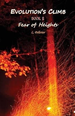 Evolution's Climb Book II Fear of Height's by Pelletier, Louise