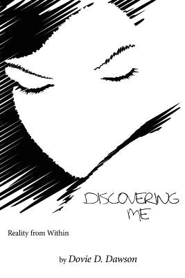 Discovering Me: Reality from Within by Dawson, Dovie D.