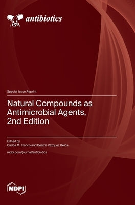 Natural Compounds as Antimicrobial Agents, 2nd Edition by Franco, Carlos M.