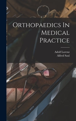 Orthopaedics In Medical Practice by Lorenz, Adolf