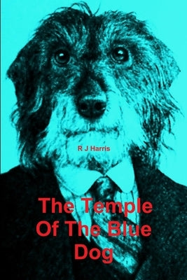 The Temple Of The Blue Dog by Harris, R. J.