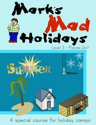 Mark's Mad Holidays - Level 3 - Places Unit by Revis, Mark