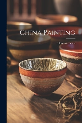 China Painting by Lewis, Florence