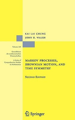 Markov Processes, Brownian Motion, and Time Symmetry by Chung, Kai Lai