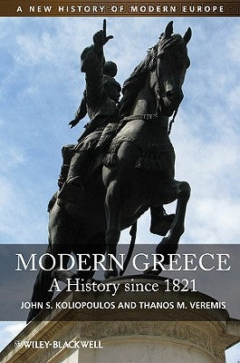 Modern Greece - A History sinc by Koliopoulos, John S.