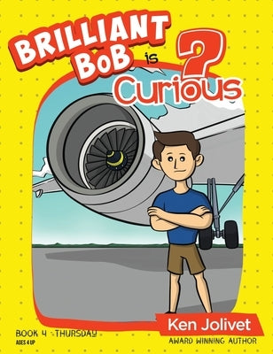 Brilliant Bob is Curious by Jolivet, Kenneth T.