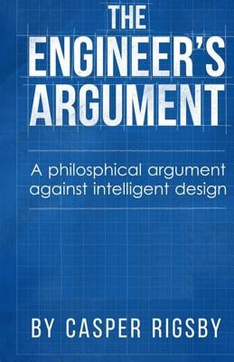 The Engineer's Argument by Rigsby, Casper