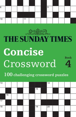 The Sunday Times Concise Crossword Book 4: 100 Challenging Crossword Puzzles by 
