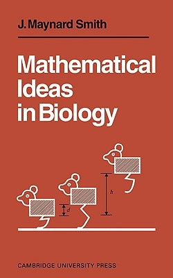 Mathematical Ideas in Biology by Smith, J. Maynard