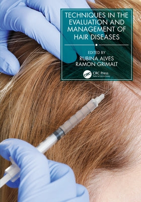 Techniques in the Evaluation and Management of Hair Diseases by Alves, Rubina