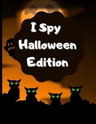 I Spy Halloween Edition: A Fantastic and Unique I spy halloween book for kids by Designs, Creative Industry